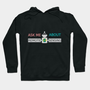 Ask Me About Remote Sensing Hoodie